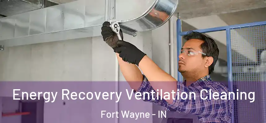  Energy Recovery Ventilation Cleaning Fort Wayne - IN