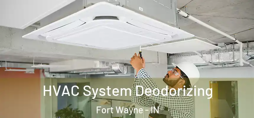 HVAC System Deodorizing Fort Wayne - IN